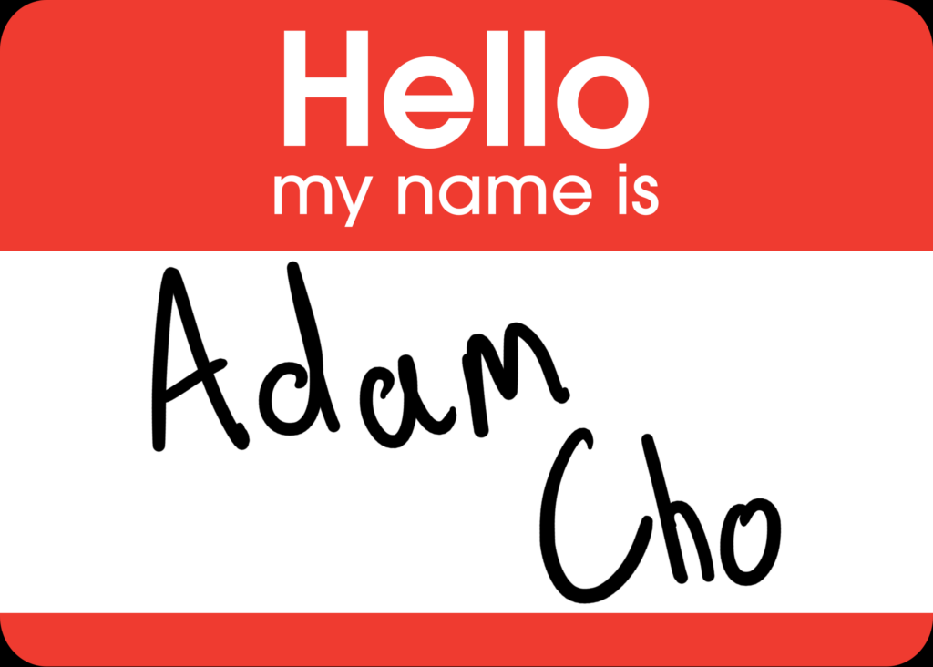 Hello! My name is Adam Cho